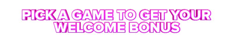 Cookie PICK A GAME TO GET YOUR WELCOME BONUS